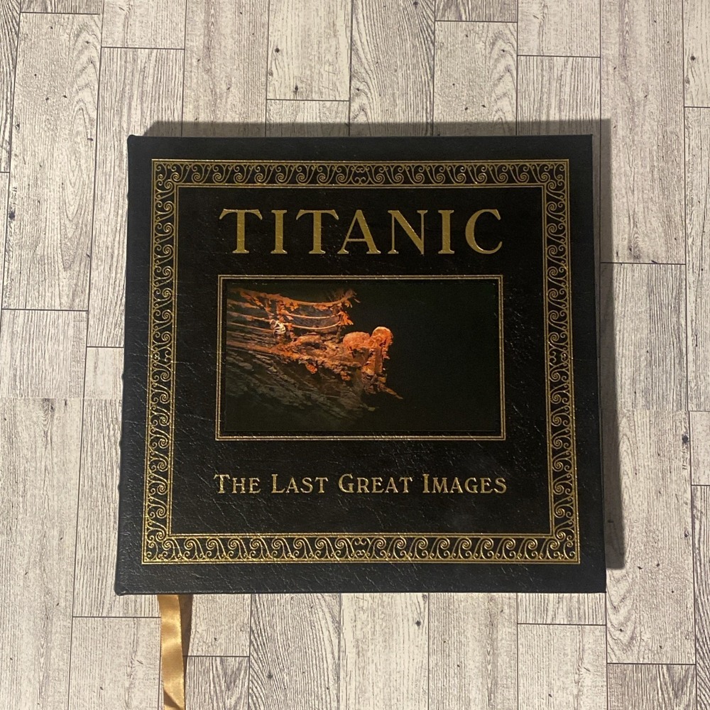 Easton Press TITANIC THE LAST GREAT IMAGES *Signed By Dr Robert Ballard* LEATHER